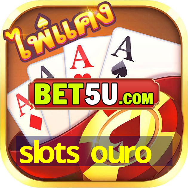 slots ouro